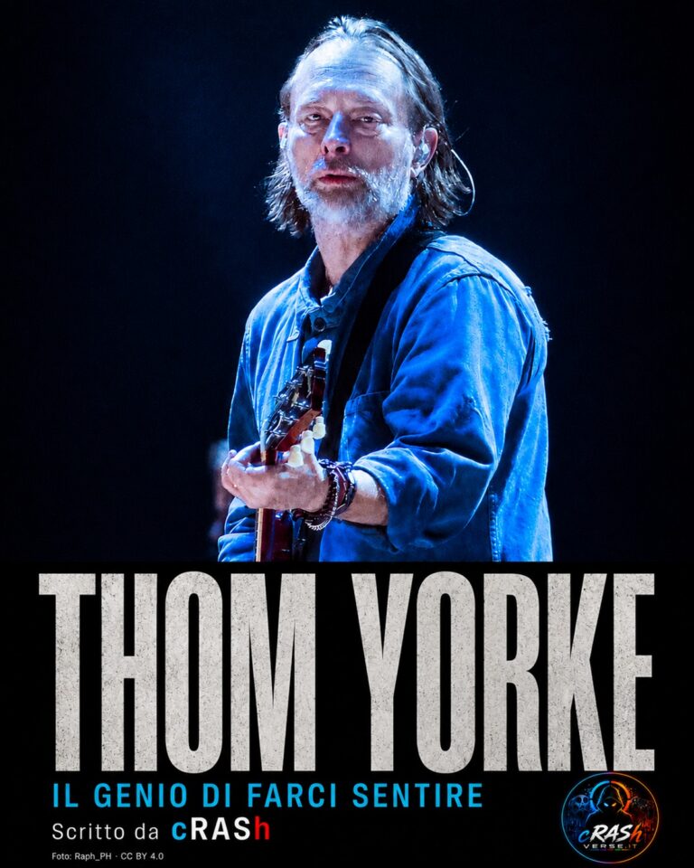 Copertina Thom Yorke — Il genio di farci sentire. Elaborazione grafica da una fotografia del 2025, con firma Scritto da cRASh e logo CrashVerse.