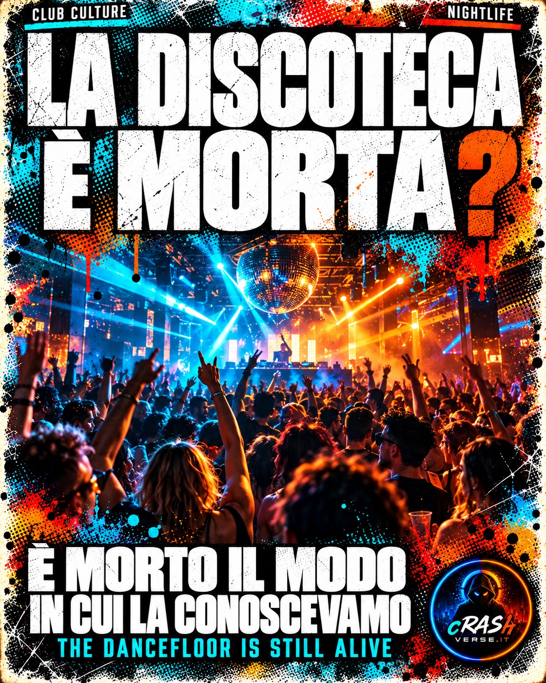 LA DISCOTECA È MORTA? — È MORTO IL MODO IN CUI LA CONOSCEVAMO